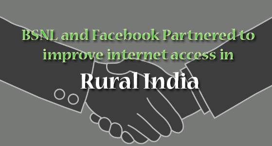 BSNL and Facebook Partnered to improve internet access in Rural India
