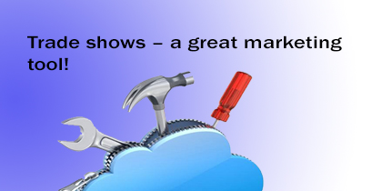 Trade shows – a great marketing tool!