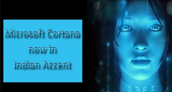 Microsoft Cortana now in Indian Accent