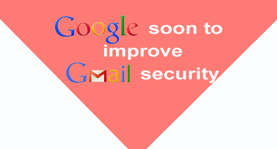 Google soon to improve Gmail security