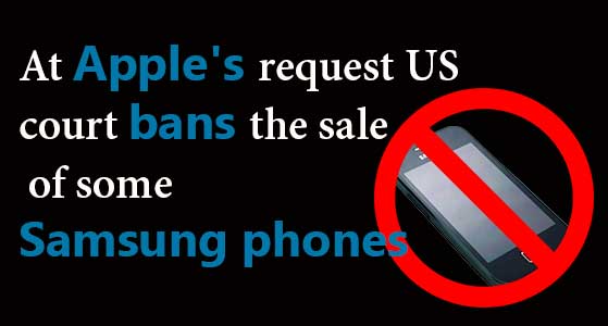 At Apple’s request US court bans the sale of some Samsung phones