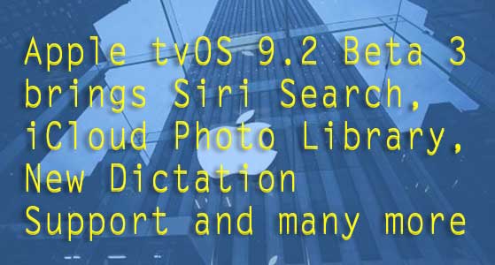 Apple tvOS 9.2 Beta 3 brings Siri Search, iCloud Photo Library, New Dictation Support and many more
