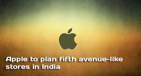 Apple to plan fifth avenue-like stores in India