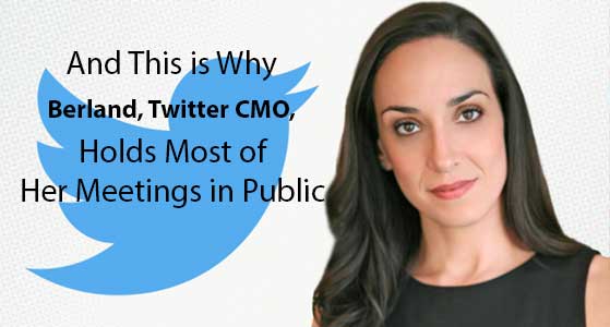 And This is Why Leslie Berland, Twitter CMO, Holds Most of Her Meetings in Public