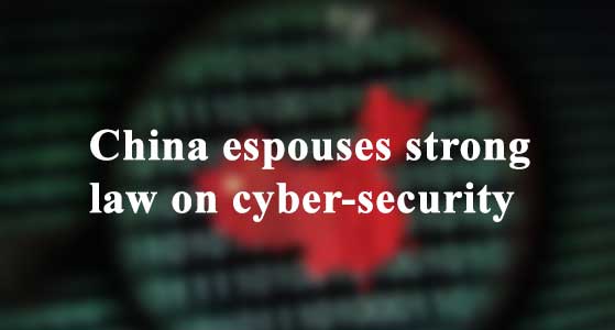 China espouses strong law on cyber-security