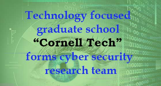 Technology focused graduate school “Cornell Tech” forms cyber security research team