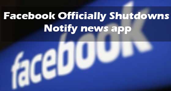Facebook Officially Shutdowns Notify News App