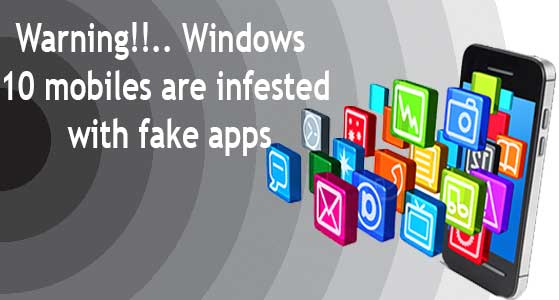 Warning!!.. Windows 10 mobiles are infested with fake apps