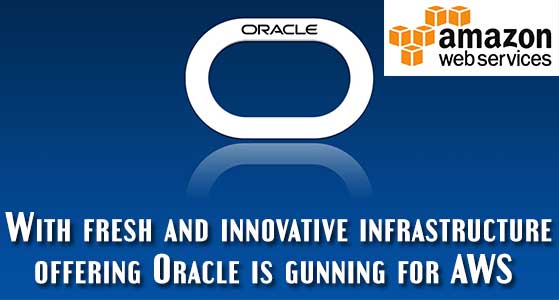 With fresh and innovative infrastructure offering Oracle is gunning for AWS