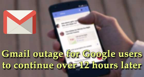 Gmail outage for Google users to continue over 12 hours later