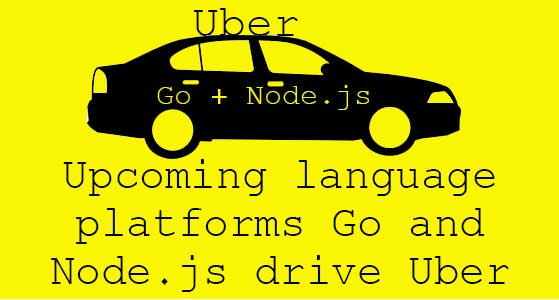Upcoming language platforms Go and Node.js drive Uber