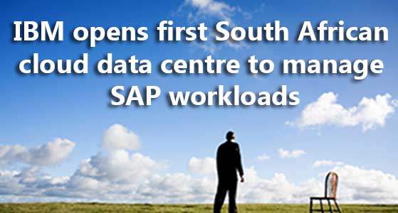 IBM opens first South African cloud data centre to manage SAP workloads