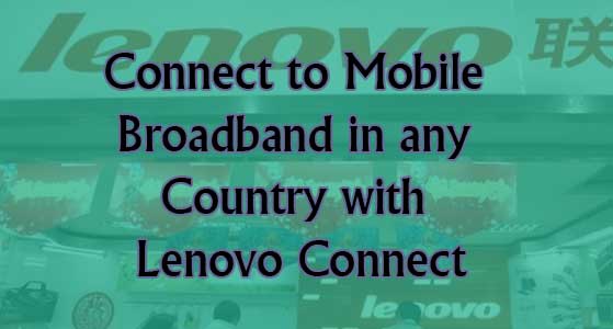 Connect to Mobile Broadband in any Country with Lenovo Connect