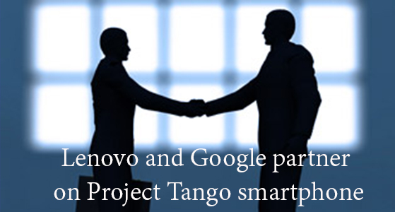 Lenovo and Google partner on Project Tango smartphone