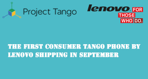 The First Consumer Tango Phone by Lenovo Shipping in September