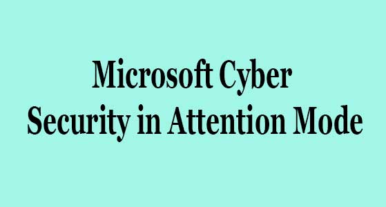 Microsoft Cyber Security in Attention Mode