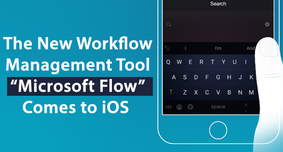 The New Workflow Management Tool “Microsoft Flow” Comes to iOS