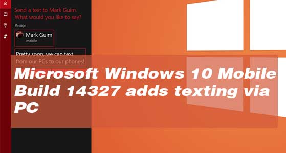 Microsoft Windows 10 Mobile Build 14327 adds texting via PC