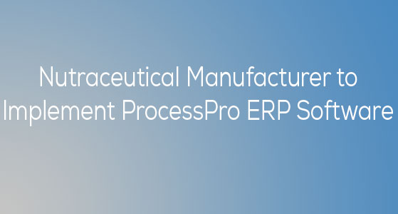 Nutraceutical Manufacturer to Implement ProcessPro ERP Software