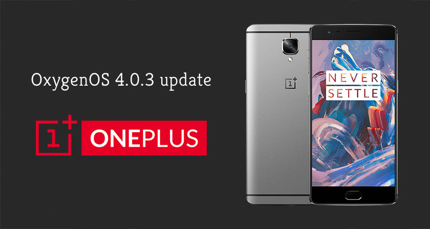 OnePlus 3, 3T receiving OxygenOS 4.0.3 update with enhanced camera app constancy and more
