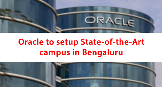 Oracle to setup State-of-the-Art campus in Bengaluru