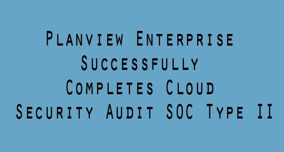 Planview Enterprise Successfully Completes Cloud Security Audit SOC Type II