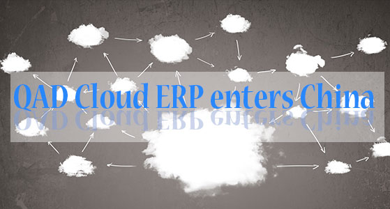 QAD Cloud ERP enters China