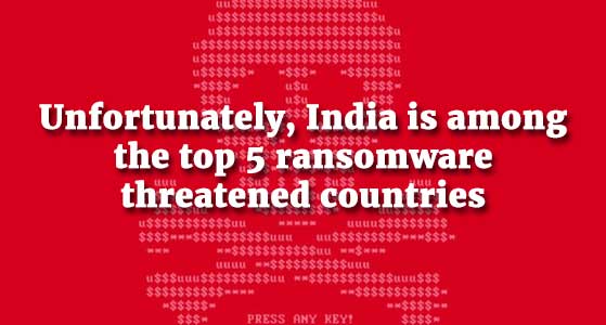 Unfortunately, India is among the top 5 ransomware threatened countries