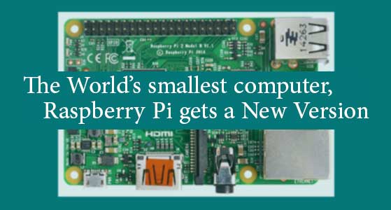 The World’s smallest computer, Raspberry Pi gets a New Version
