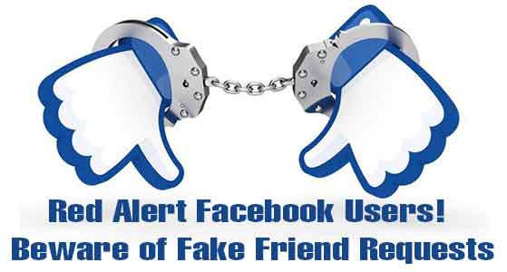 Red Alert Facebook Users! Beware of Fake Friend Requests