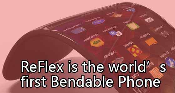 ReFlex is the world’s first Bendable Phone