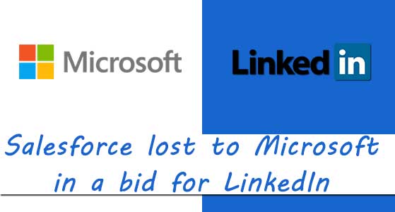 Salesforce lost to Microsoft in a bid for LinkedIn