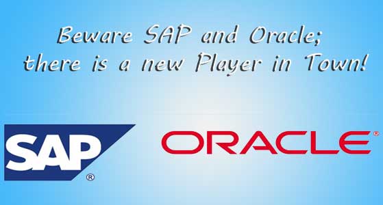Beware SAP and Oracle; there is a new Player in Town!
