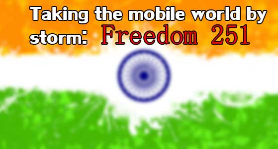 Taking the mobile world by storm: Freedom 251