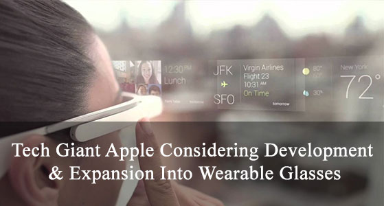 Tech Giant Apple Considering Development & Expansion Into Wearable Glasses