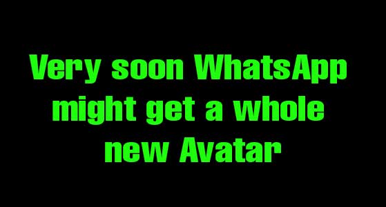 Very soon WhatsApp might get a whole new Avatar