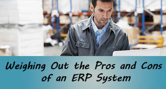 Weighing Out the Pros and Cons of an ERP System
