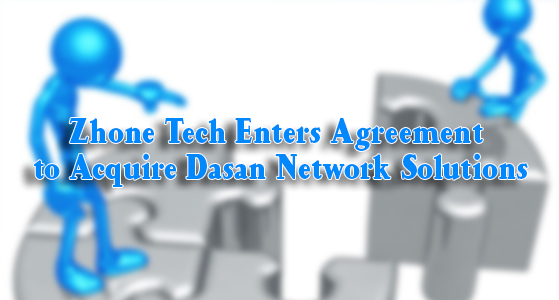 Zhone Tech Enters Agreement to Acquire Dasan Network Solutions