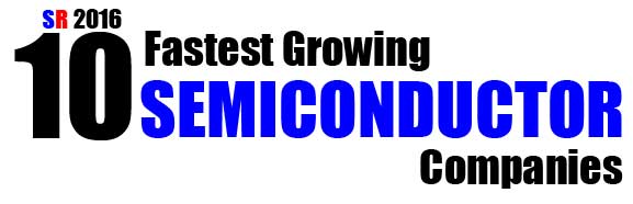 10 Fastest Growing Semiconductor Companies 2016 Listing