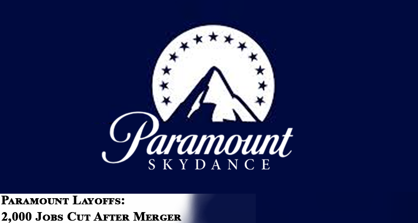 Paramount Laying Off 2,000 after Skydance Merger