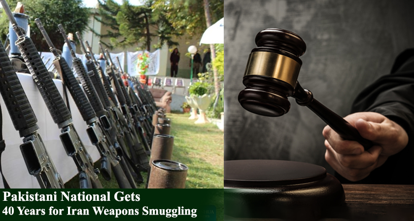 Pakistani National Gets 40 Years for Iran Weapons Smuggling