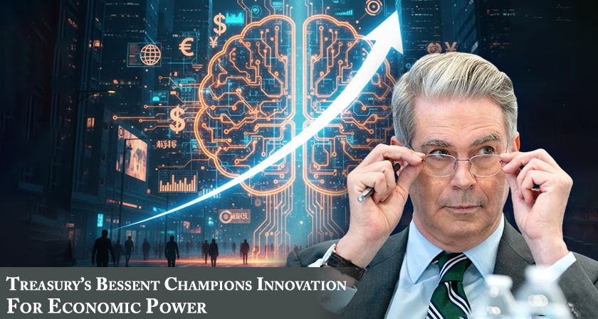 Treasury's Bessent Champions Innovation for Economic Power
