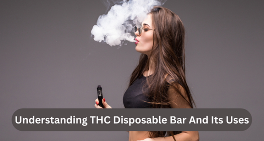 Understanding THC Disposable Bar And Its Uses