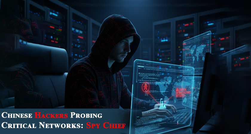 Chinese Hackers Probing Critical Networks: Spy Chief