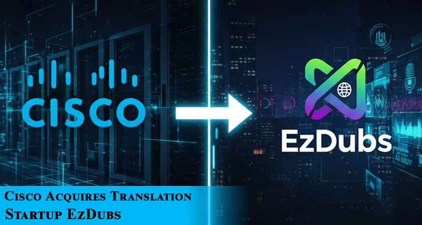 Cisco Acquires Translation Startup EzDubs