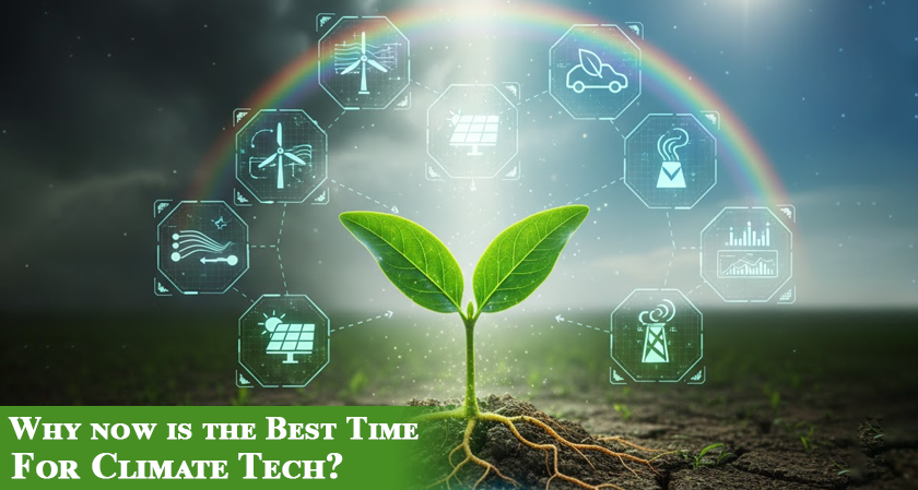 Why now is the Best Time for Climate Tech?