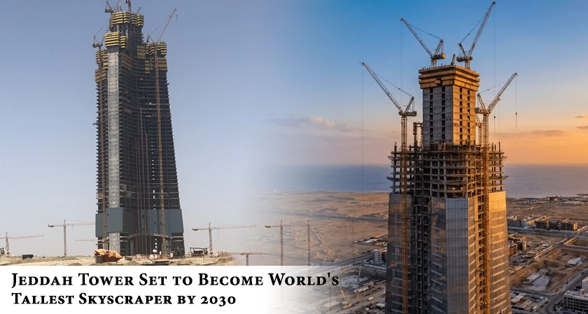 Jeddah Tower Set to Become World's Tallest Skyscraper by 2030