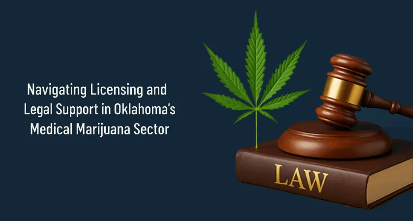 Navigating Licensing and Legal Support in Oklahoma’s Medical Marijuana Sector