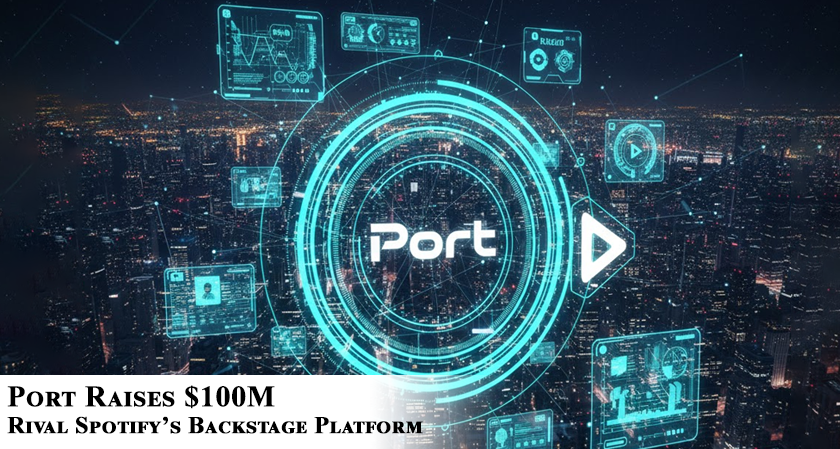 Port Raises $100M to Rival Spotify's Backstage Platform