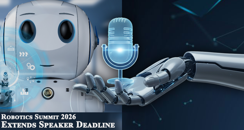 Robotics Summit 2026 Extends Speaker Deadline